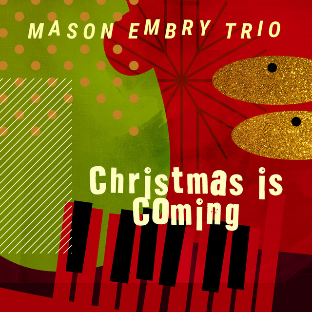 Christmas Is Coming - Single by Mason Embry Trio | Spotify