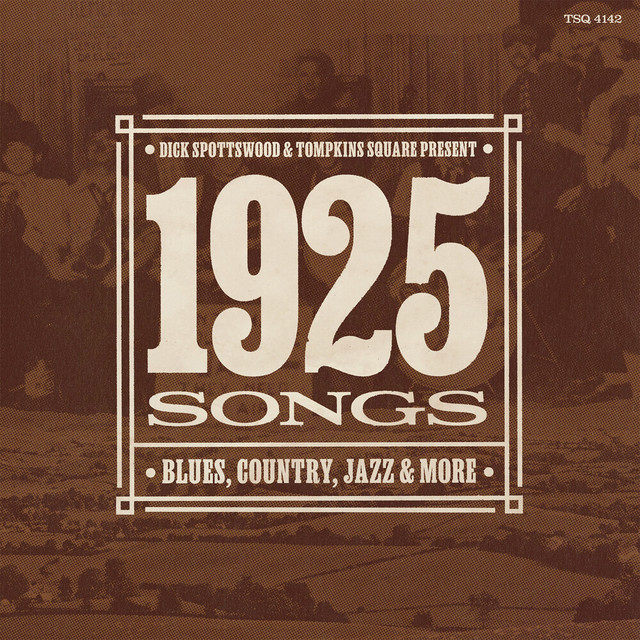 Dick Spottswood & Tompkins Square Present ... 1925 Songs cover