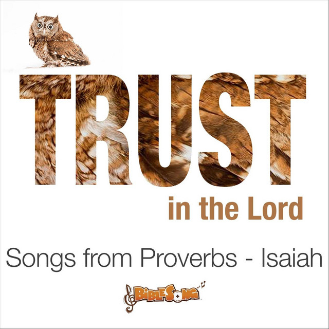 Trust in the Lord (Songs from Proverbs - Isaiah) - Compilation by ...