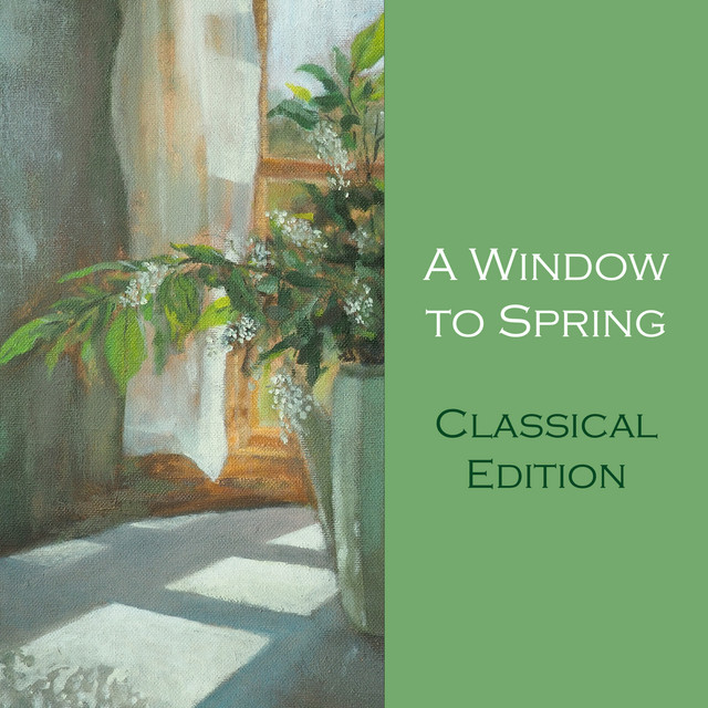 "A Window to Spring: Classical Edition"