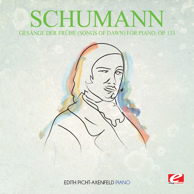 Schumann: Gesänge der Frühe (Songs of Dawn) for Piano, Op. 133 (Digitally Remastered) cover art