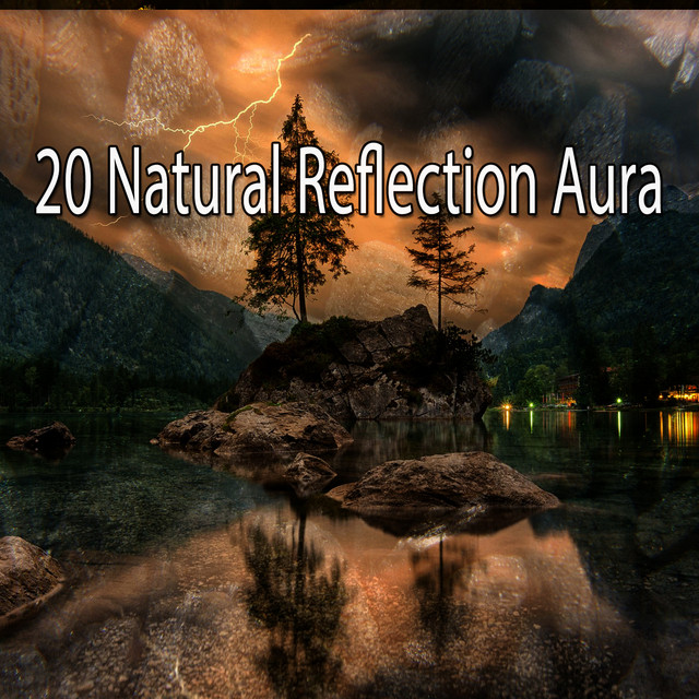 20 Natural Reflection Aura - Album by Sounds of Nature Relaxation | Spotify