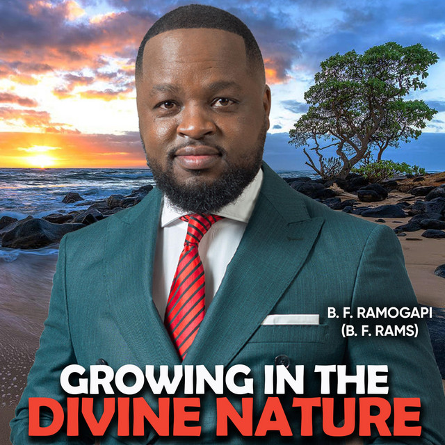 GROWING IN THE DIVINE NATURE - Album by B F RAMOGAPI | Spotify