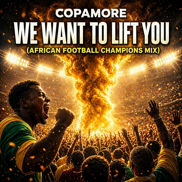 We Want To Lift You (African Football Champions Mix)