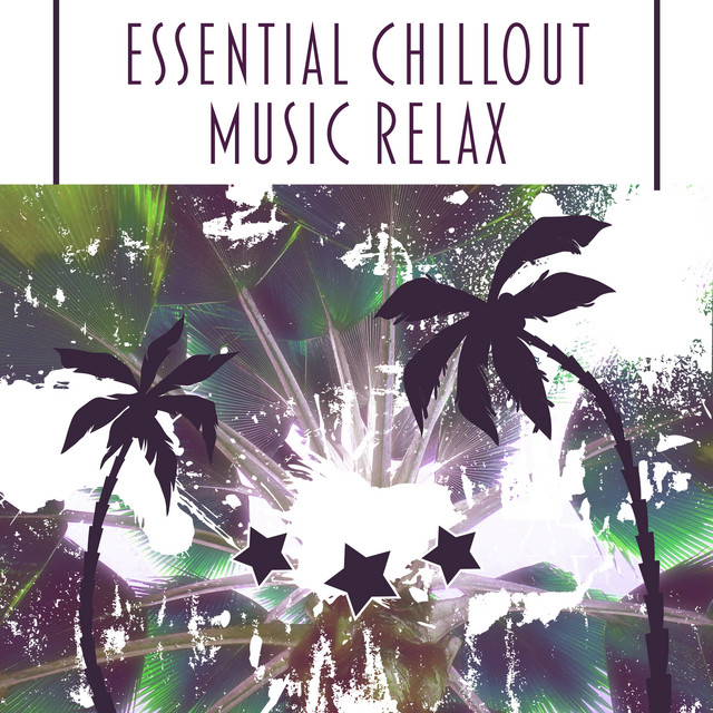 Essential Chillout Music Relax – Music for Party & Relax, Sweet Laziness, Easy Relaxation, Party Music, Ibiza Holiday cover art
