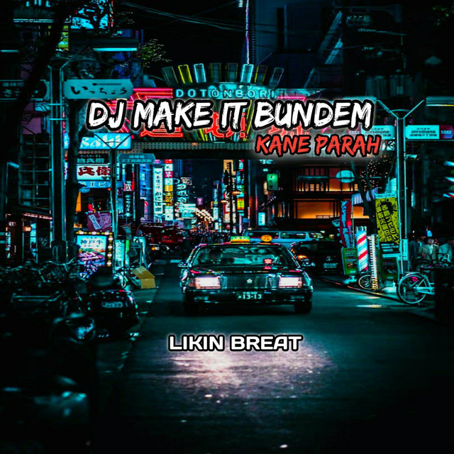 DJ MAKE IT BUNDEM KANE PARAH INS