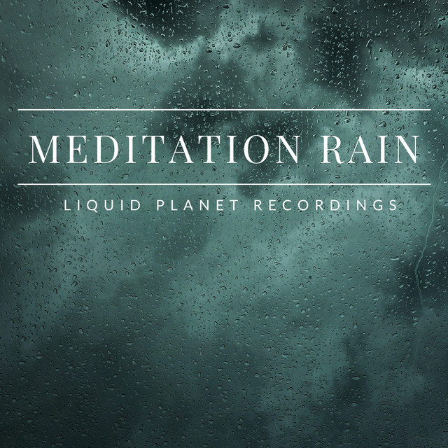 Meditation Rain by Liquid Planet Recordings