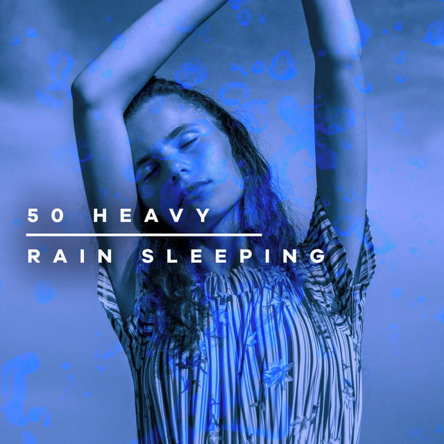50 Heavy Rain Sleeping - Album by Baby Sleep Rain | Spotify
