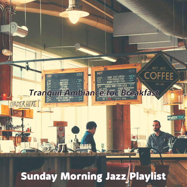Tranquil Ambiance for Breakfast - Album by Sunday Morning Jazz Playlist ...