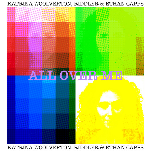 Katrina Woolverton, Riddler, & Ethan Capps — All Over Me cover artwork