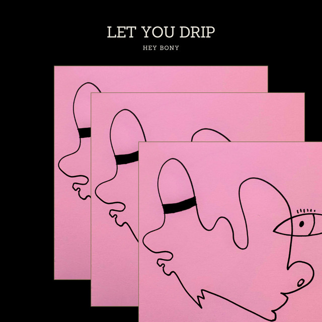 LET YOU DRIP