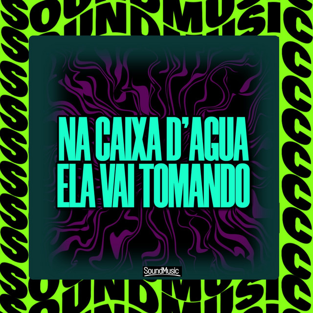 NA CAIXA D'AGUA ELA VAI TOMANDO