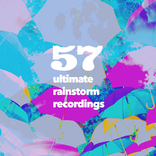 57 Ultimate Rainstorm Recordings - Album by Thunderstorms | Spotify