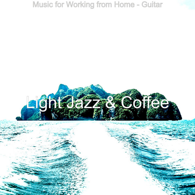 Music for Working from Home - Guitar - Album by Light Jazz & Coffee ...
