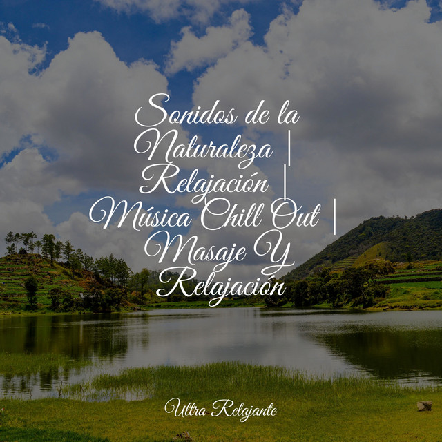 Sonidos de la Naturaleza | Relajación | Música Chill Out | Masaje Y ...