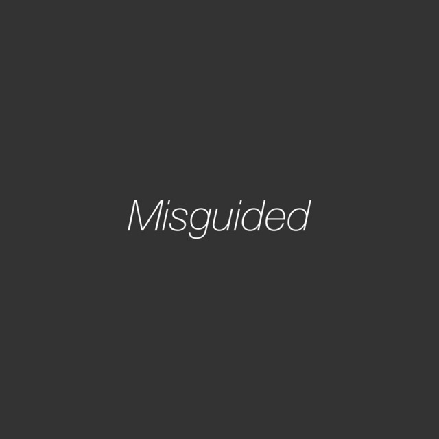 Misguided