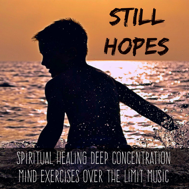 Still Hopes - Spiritual Healing Deep Concentration Mind Exercises cover art