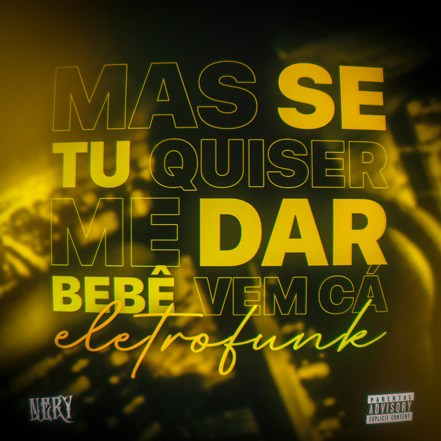 Mas Se Tu Quiser Me Dar Bebê Vem Cá - Eletrofunk