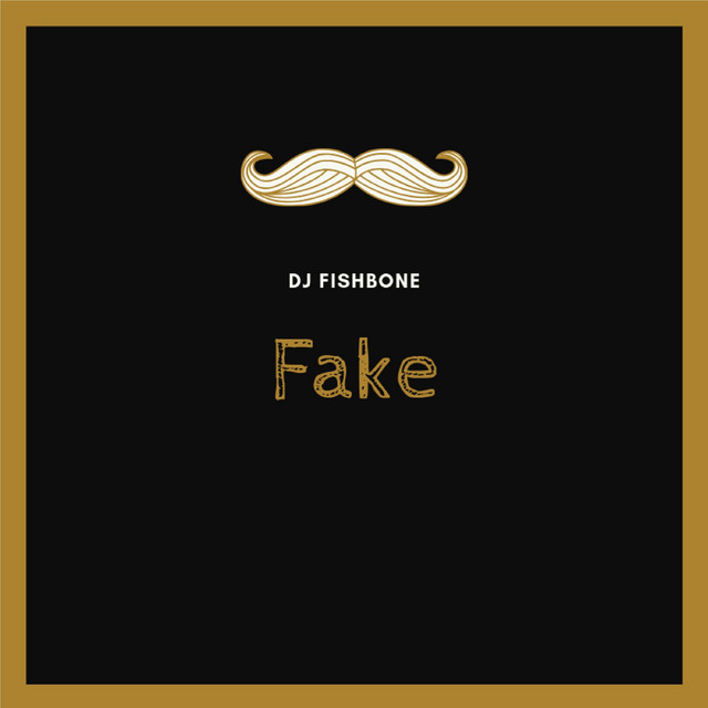 Fake - Single by DJ Fishbone | Spotify