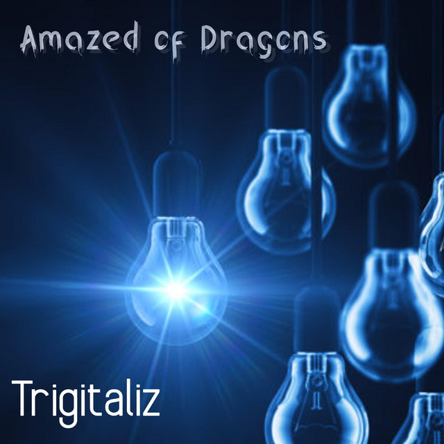 Trigitaliz – Amazed Of DRAGONS