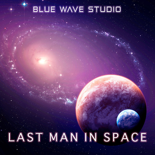 Last Man in Space - Album by Blue Wave Studio | Spotify