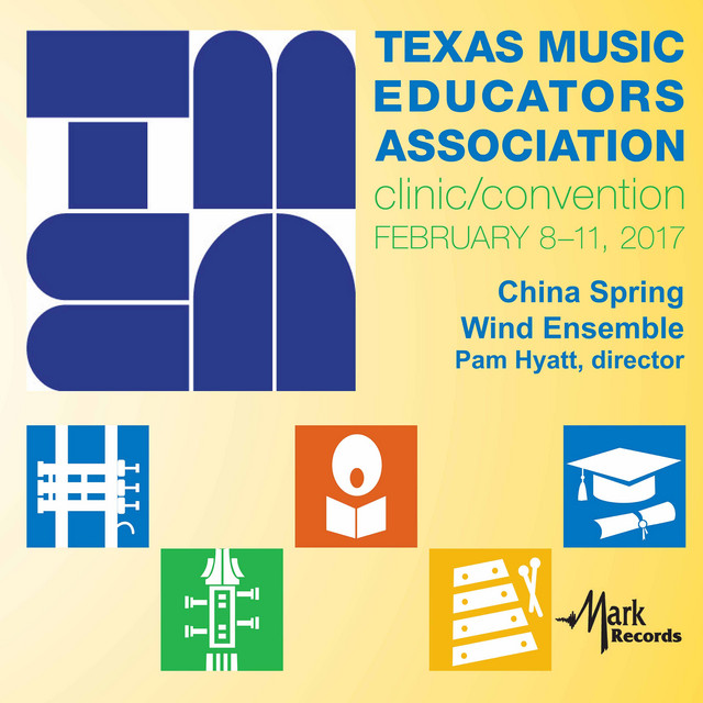 2017 Texas Music Educators Association (TMEA): China Spring High School Wind Ensemble [Live] cover art