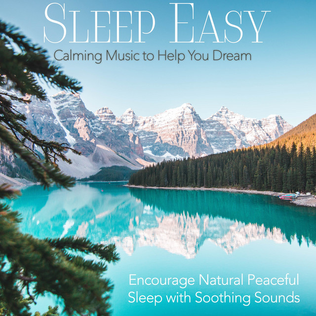 Sleep Easy: Calming Music to Help You Dream, Encourage Natural Peaceful Sleep with Soothing Sounds cover art