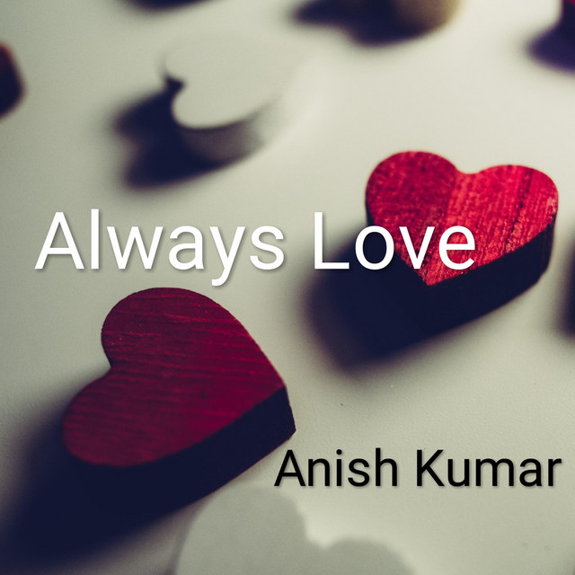Always Love - Single by Anish Kumar | Spotify