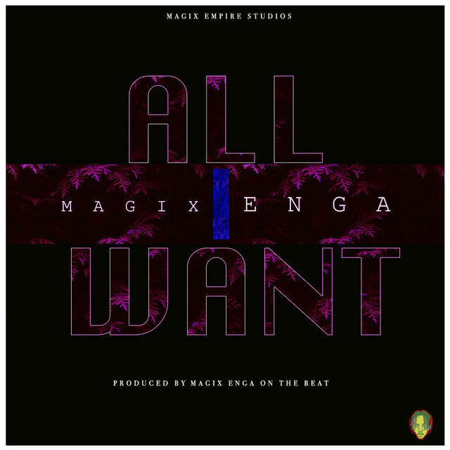 ALL I WANT - Single by Magix Enga | Spotify