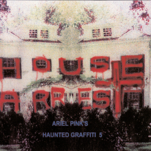 Ariel Pink's Haunted Graffiti 5: House Arrest – Álbum de Ariel