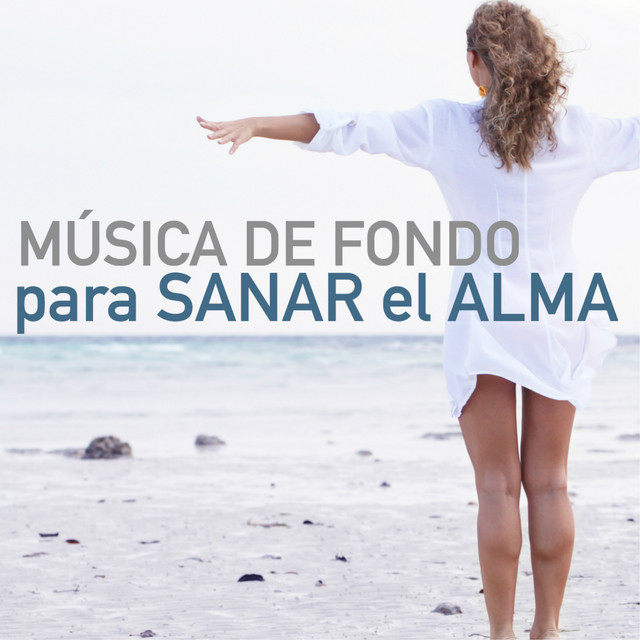 Música de Fondo para Sanar el Alma - Relajación y Serenidad, Energia ...