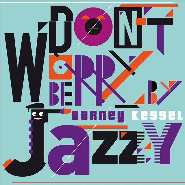 Don't Worry Be Jazzy By BARNEY KESSEL cover art