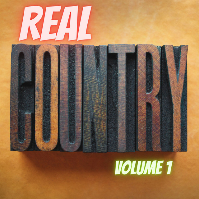 Real Country, Vol. 1 - Compilation by Various Artists | Spotify