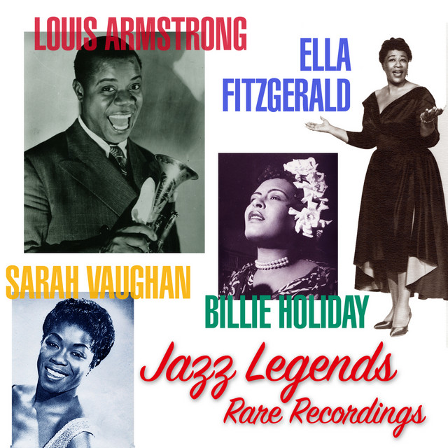 Louis Armstrong, Ella Fitzgerald, Sarah Vaughan, Billie Holiday