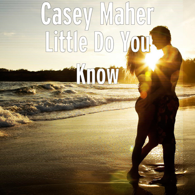 little-do-you-know-song-and-lyrics-by-casey-maher-spotify
