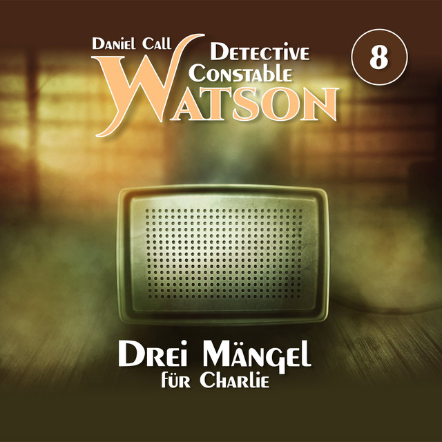 Detective Constable Watson Folge 8 - Drei Mängel für Charlie cover art