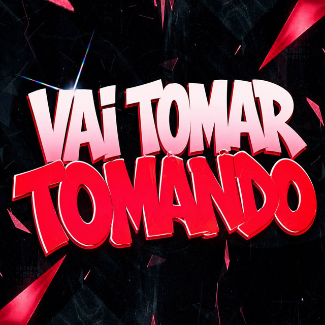 Vai tomar tomando