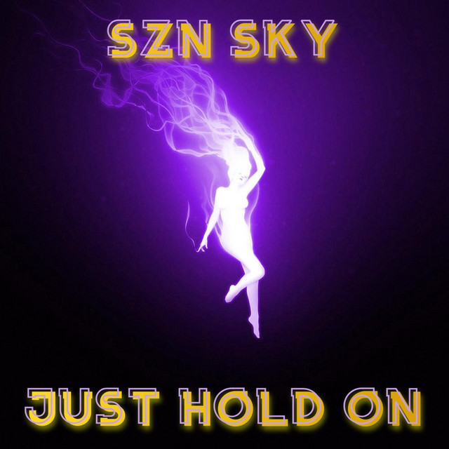 Just Hold On - Single by SZN SKY | Spotify