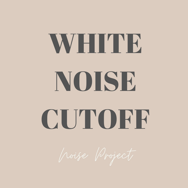 White Noise Cutoff by Noise Project