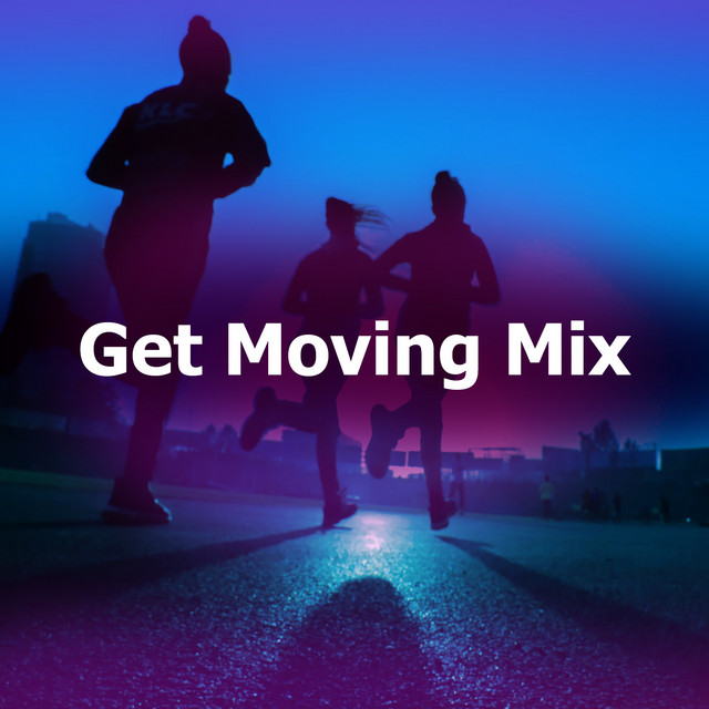 Get Moving Mix - Album by Música para Correr | Spotify