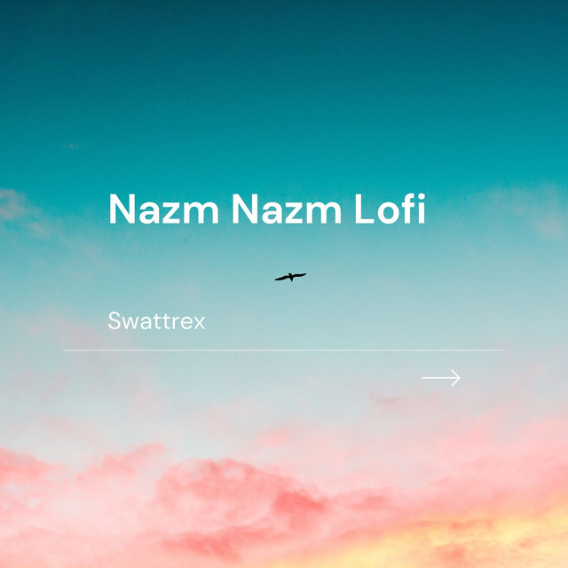 Nazm Nazm Lofi - Single by Swattrex | Spotify