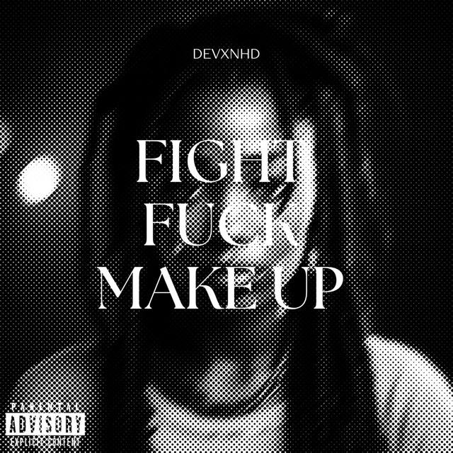 FIGHT, FUCK, MAKE UP