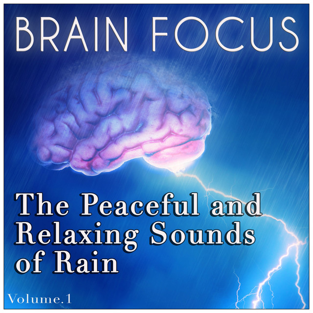 The Peaceful & Relaxing Sounds of Rain - Brain Focus cover art