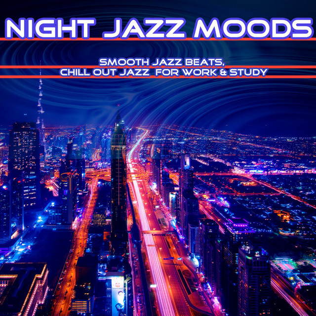 Night Jazz Moods: Smooth Jazz Beats, Chill Out Jazz for Work & Study