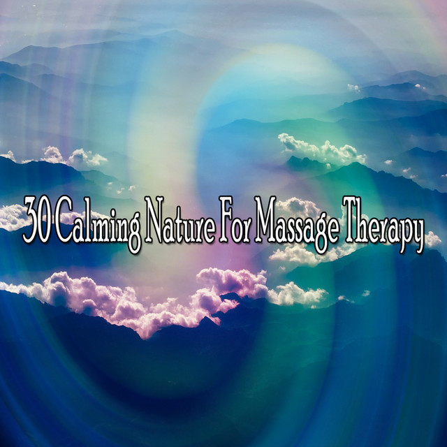 30 Calming Nature For Massage Therapy - Album by Pro Sounds of Nature ...