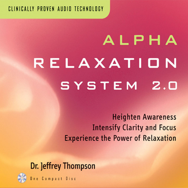 Alpha Relaxation System 2.0 - Album by Dr. Jeffrey Thompson | Spotify