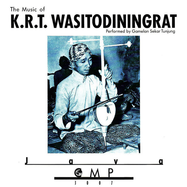 The Music Of K.R.T. Wasitodiningrat by Gamelan Sekar Tunjung