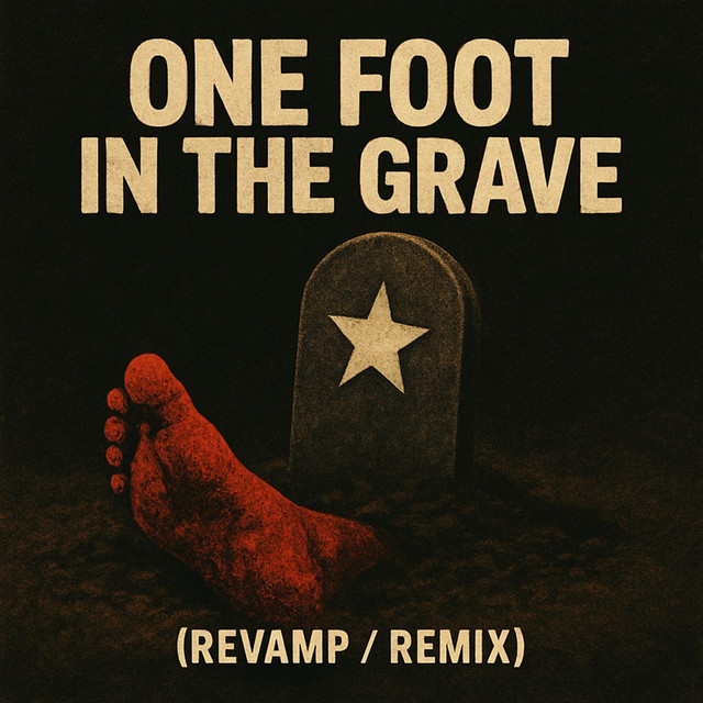 One foot in the grave (revamped)