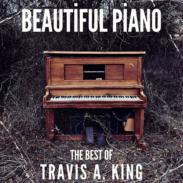 Beautiful Piano - The Best Of Travis A. King cover art