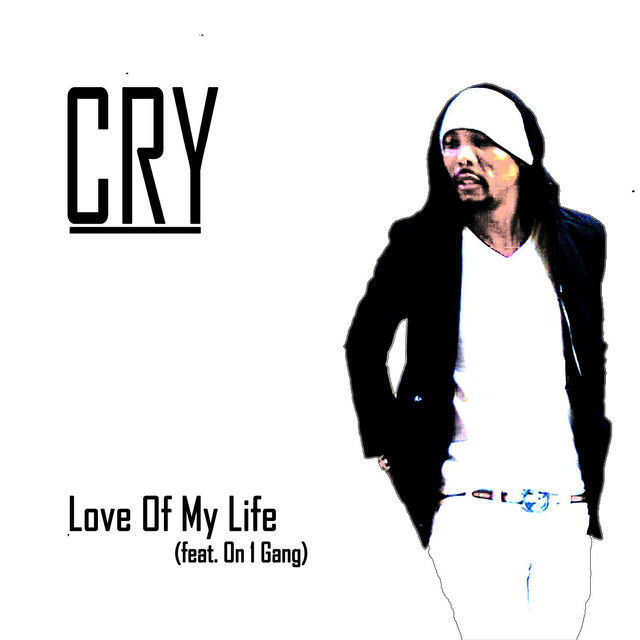 Love Of My Life (feat.On 1 Gang) - Single by Cry | Spotify